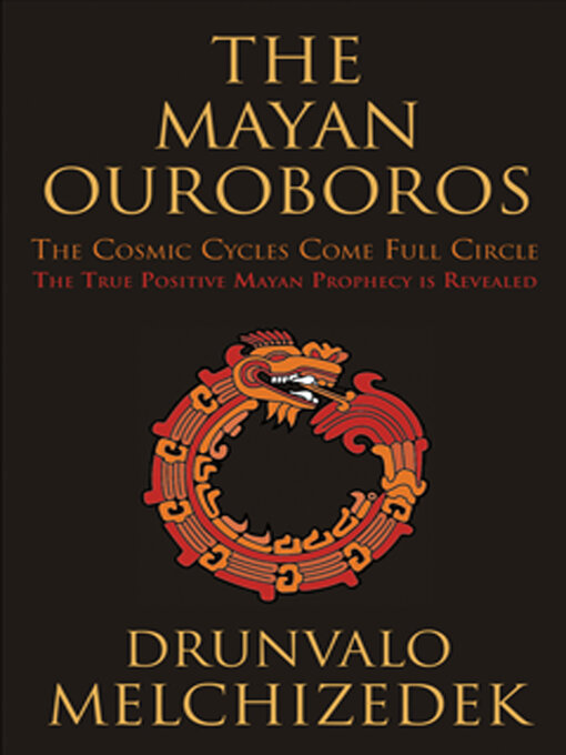 Title details for The Mayan Ouroboros by Drunvalo Melchizedek - Available